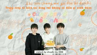 【Vietsub × Pinyin】Cùng Bạn Ở Bên Nhau - TFBOYS || 和你在一起 - TFBOYS || Happy 7th Anniversary TFBOYS