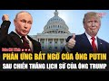 Phản ứng bất ngờ của ông Putin sau chiến thắng lịch sử của ông Trump