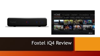 Foxtel iQ4 Review