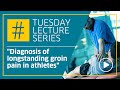 Diagnosis of longstanding groin pain in athletes