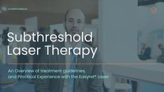 Subthreshold Laser Therapy: An Overview of Treatment Guidelines \u0026 Experience with the Easyret Laser