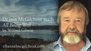 Daily Poetry Readings #79: All Being Well by Wilfred Gibson read by Dr Iain McGilchrist