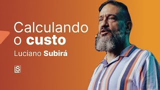 Luciano Subirá | CALCULANDO O CUSTO