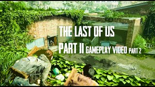 The Last of US Part 2 | Gameplay Video (part 2) | PlayStation 4 | (2020)
