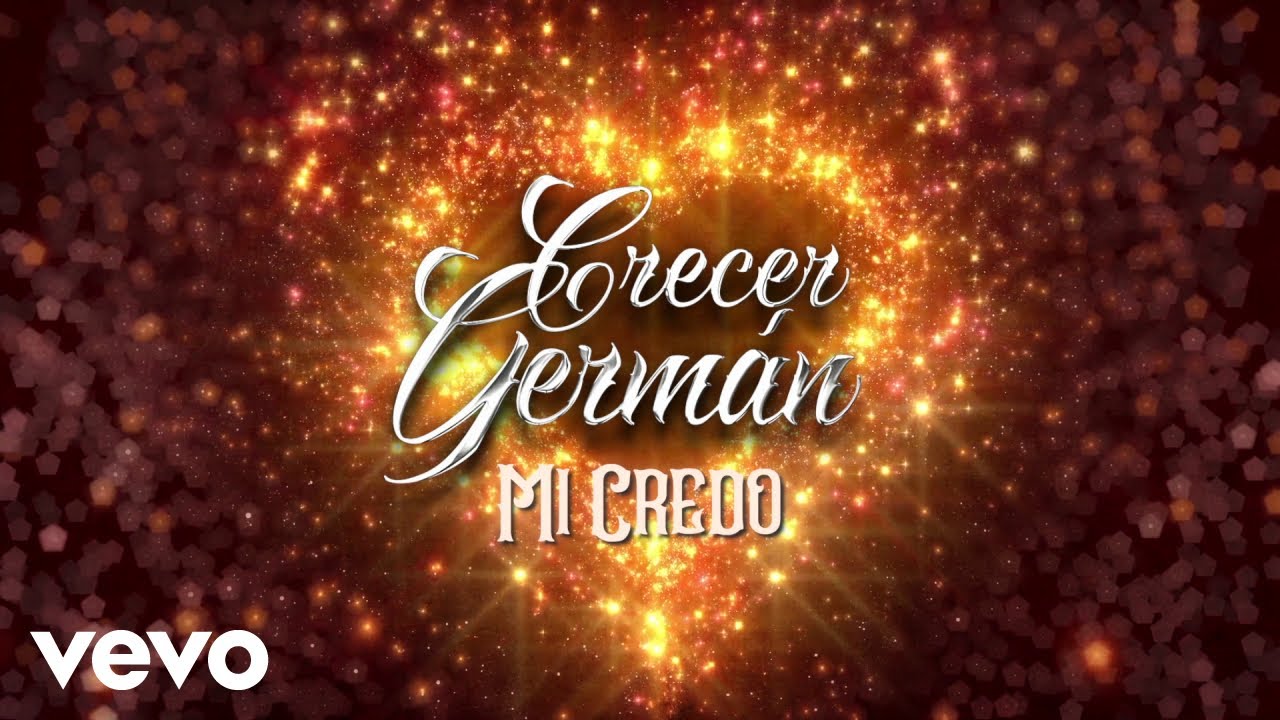 Crecer Germán Mi Credo Letra En Vivo Chords Chordify