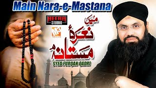 New Kalaam 2020 | Main Nara E Mastana | Syed Furqan Qadri | New Sufiana Kalaam 2020