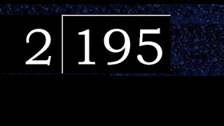 Divide 195 by 2 , decimal result  . Division with 1 Digit Divisors . How to do