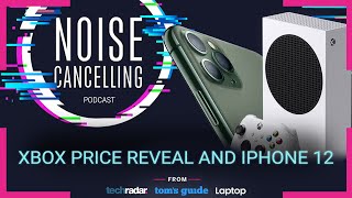 Xbox Series S price, new Apple devices on the way and much more | Noise Cancelling Podcast Ep. 28