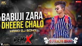 Babuji Zara Dheere Chalo || Hard Dj Remix Song || Dj Raja Bhai Mix | @djrajabhai_99  #djremix