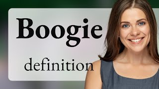 Boogie | meaning of BOOGIE