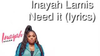 Inayah lamis - need it (lyrics)