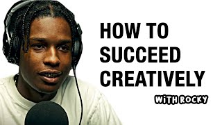 ASAP ROCKY - HOW TO SUCCEED CREATIVELY