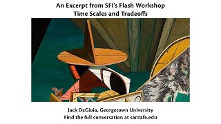 Jack DeGioia - An Excerpt from SFI's Flash Workshop on Time Scales and Tradeoffs