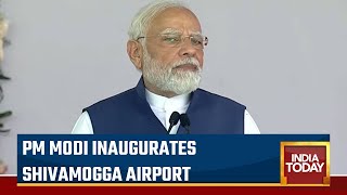 Watch: Modi Unveils Shivamogga Airport | PM Modi's Speech | Modi's Speech In Karnataka