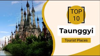 Top 10 Best Tourist Places to Visit in Taunggyi | Myanmar - English