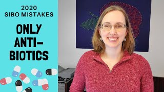 2020 SIBO Mistakes: Only Antibiotics