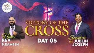 🔴DAY 05 | VICTORY OF THE CROSS | Ps.Jublin Joseph | 06:30 PM | 05/03/2023 | AFT Bengaluru.