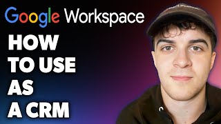 How to Use Google Workspace as a CRM (Full 2024 Guide)