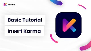 Karma Basic Tutorial: How to Insert Karma