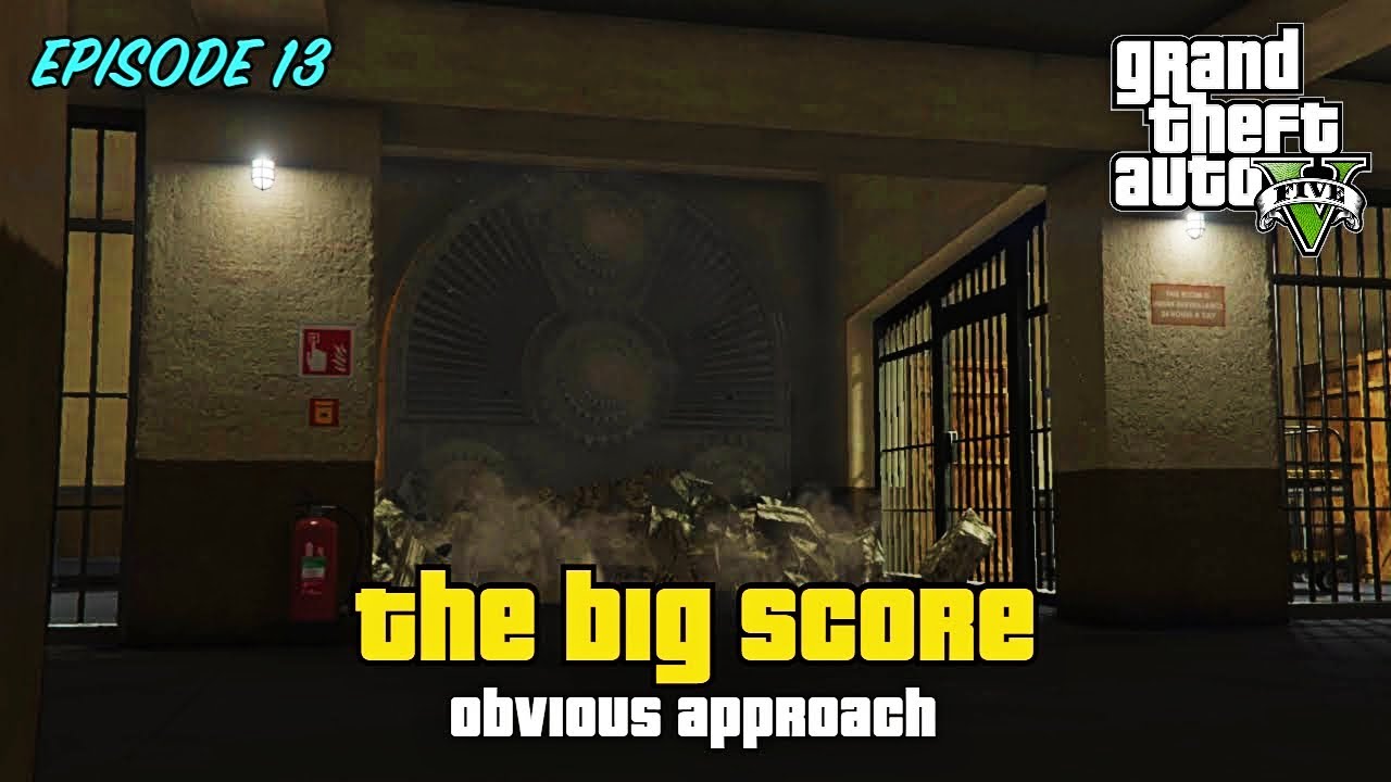 GTA 5 (The Story) - Episode #13 (The Big Score - Obvious Approach) | PC ...