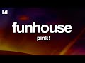 P!nk - Funhouse (Lyrics)