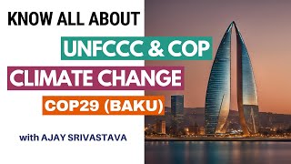 UNFCCC - CLIMATE CHANGE - COP29 with AJAY SRIVASTAVA