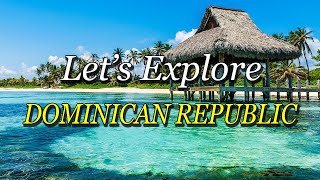 Explore the Dominican Republic: Top 12 Must-Visit Attractions and Travel Tips