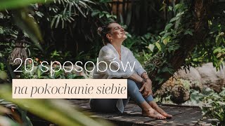 ❤️ 20 Sposobów Na Pokochanie Siebie