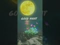 #goodnight #sweetdreams #goodnightpost #viralvideo #shorts #feelthemusic #lovesong 🥰🌛🎶