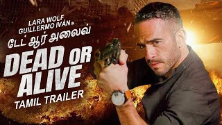 டேட் ஆர் அலைவ் DEAD OR ALIVE - Official Tamil Trailer | Guillermo Iván, Lara Wolf | Action Movie