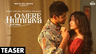 O Mere Humnava (Teaser 2) Sonu Nigam | Teesha Nigam | Sanjeev | Reem, Avinash | Hindi Romantic Songs