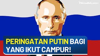 Peringatan Vladimir Putin bagi Negara yang Ikut Campur Konflik Rusia-Ukraina: Balasan Secepat Kilat