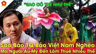 Người Trung Quốc Ngỡ Ngàng! Tại Sai Người Âu-Mỹ Đến Việt Nam Biểu Diễn Nhiều Thế,Việt Nam Quá Giàu.