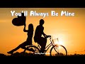 You'll Always Be Mine – A Journey of Lasting Love (Official Lyrics Video)