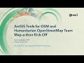 ArcGIS Tools for OSM and Humanitarian OpenStreetMap Team Map-a-thon Kick-Off