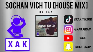 SOCHAN VICH TU [HOUSE MIX] | DJ XAK | [LYRICAL VIDEO]