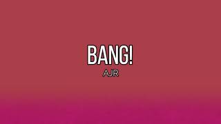 BANG! -  AJR (Lyrics)