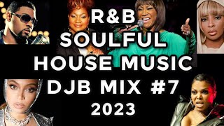 R&B SOULFUL HOUSE MUSIC MIX   DJB #7  |  2023