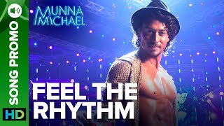 Feel The Rhythm - Lyrical Song Promo 01 | Munna Michael | Tiger Shroff & Nidhhi Agerwal