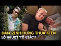 Đàm Vĩnh Hưng thua kiện, lộ người ‘tố giác’?