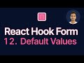 React Hook Form Tutorial - 12 - Default Values