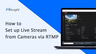 Milesight Academy: RTMP Tutorial Video