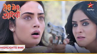Seerat ke gunpoint par hai Sahiba! | Ep.440 | Highlights | Teri Meri Doriyaann | Mon-Sun | 7PM