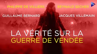 Exclusif : Enfin, la vérité sur la guerre de Vendée ! (avec Philippe de Villiers, Reynald Secher..)