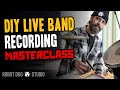 DIY Live Band Recording Masterclass - Pro Recording Without the Pro Studio