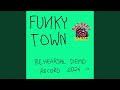 Funky Town - Rehearsal Demo Record (2024)