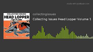 Collecting Issues Head Lopper Volume 1