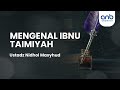 Mengenal Ibnu Taimiyah | Ustadz Ammi Nur Baits