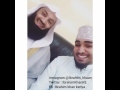 mufti menk and ibrahim khan when i met my loved one sheikh mufti menk