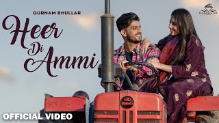 Heer Di Ammi (Official Video) Gurnam Bhullar | Rose Rosy Te Gulab | New Punjabi Song 2024